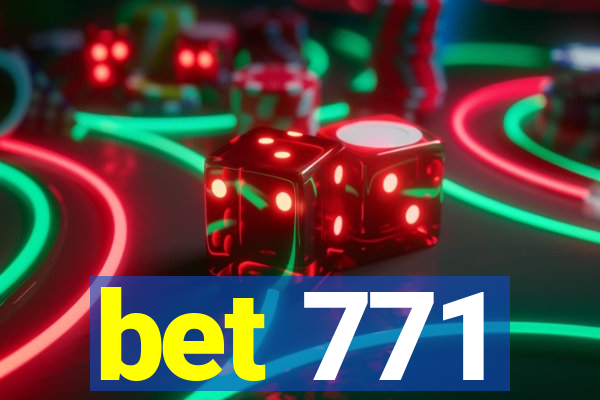 bet 771